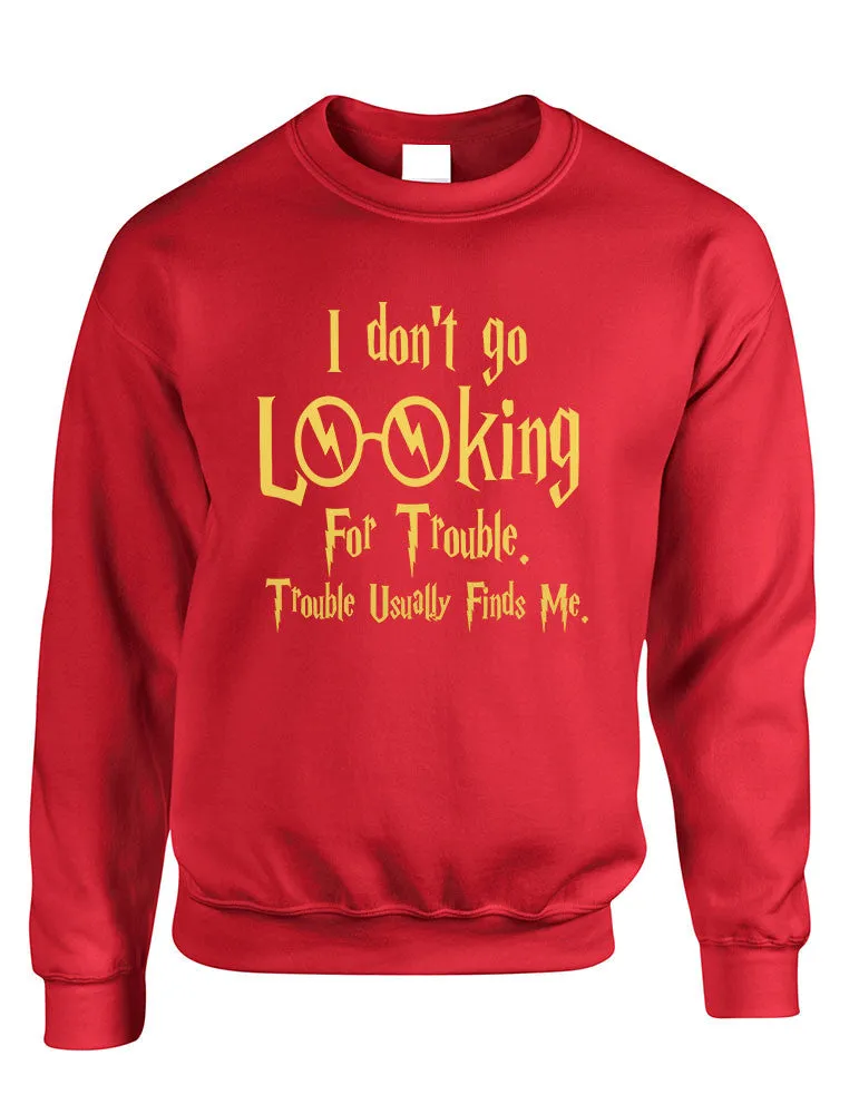 Adult Crewneck I Don't Go Looking For Trouble Finds Me