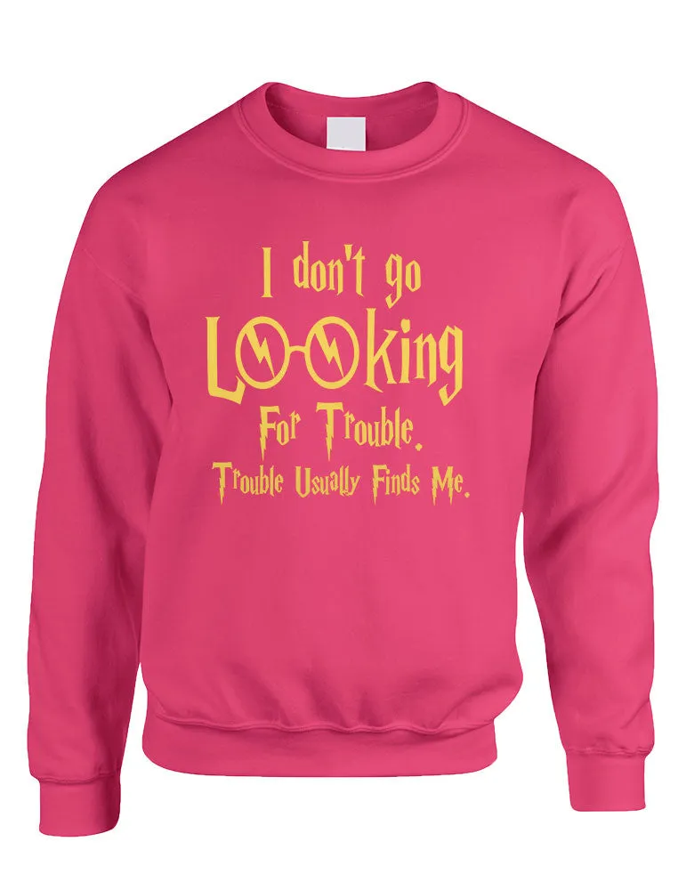 Adult Crewneck I Don't Go Looking For Trouble Finds Me