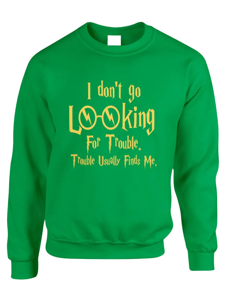 Adult Crewneck I Don't Go Looking For Trouble Finds Me