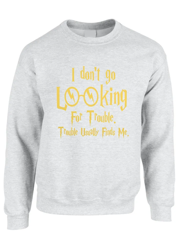 Adult Crewneck I Don't Go Looking For Trouble Finds Me