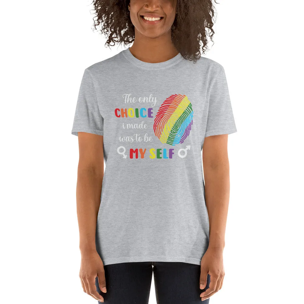 The Only Choice I Made Was To Be Myself LGBT Shirt